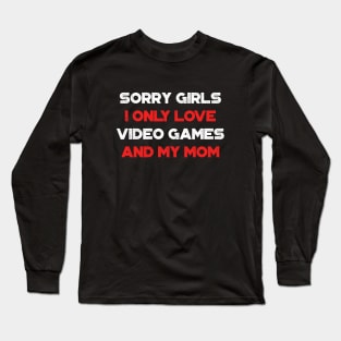 Funny Valentine's Day Sorry Girls I Only Love Video Games And My Mom Red Long Sleeve T-Shirt